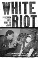 White Riot: Punk Rock and the Politics of Race 1844676889 Book Cover