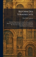 Reform Des Strafrechts: Kritische Besprechung Des Amtlichen Entwurfs Eines Allgemeinen Deutschen Strafgesetzbuchs, Auf Veranlassung Der Deutschen ... Vereinigung (German Edition) 1025942221 Book Cover