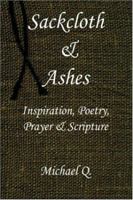 Sackcloth & Ashes: Inspiration, Poetry, Prayer & Scripture 1420801066 Book Cover