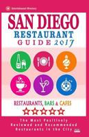 San Diego Restaurant Guide 2017: Best Rated Restaurants in San Diego, California - 500 restaurants, bars and cafes recommended for visitors, 2017 1537510789 Book Cover