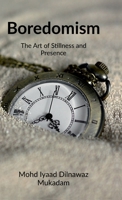 Boredomism: The Art of Stillness and Presence B0F6MTTR8V Book Cover
