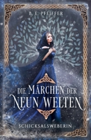 Die Märchen der Neun Welten - Schicksalsweberin: Episches Finale der märchenhaften Götterromantasy (German Edition) B0DJRK5MNS Book Cover