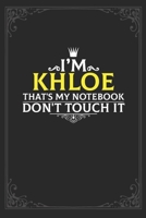 I'm Khloe that's my notebook don't touch it: Lined notebook / Journal Gift, 121 pages Soft Cover, Matte finish / best gift for Khloe 1651124361 Book Cover