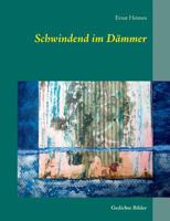 Schwindend im Dämmer: Gedichte Bilder 3735790828 Book Cover
