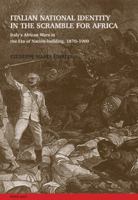 Italian National Identity in the Scramble for Africa: Italy's African Wars in the Era of Nation-Building, 1870-1900 303911803X Book Cover
