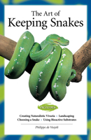 The Art of Keeping Snakes (Herpetocultural Library) 1882770633 Book Cover
