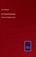 Six Hundred Receipts: Worth their Weight in Gold 375253267X Book Cover