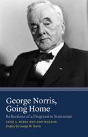 George Norris, Going Home: Reflections of a Progressive Statesman 0803271875 Book Cover