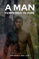 A Man Tempered In Fire B0G56Y39YJ Book Cover