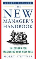 The New Manager's Handbook: 24 Lessons for Mastering Your New Role (The Mcgraw-Hill Professional Education) 0071413340 Book Cover