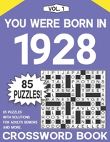 You Were Born in 1928 : Crossword Puzzle Book: Challenging Brain Exercise Games & Enjoyment For All Puzzle Lover with Solutions B09CV277JS Book Cover
