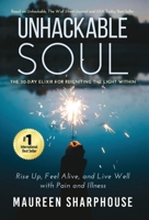 Unhackable Soul: Rise up, Feel Alive, and Live Well with Pain and Illness 195516407X Book Cover
