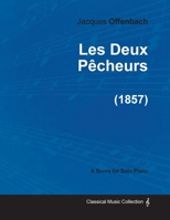 Les Deux P�cheurs; Op�rette En Un Acte. Paroles de Dupeuty & Bourget 144747452X Book Cover