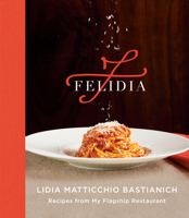 Felidia: Recipes from My Flagship Restaurant 1524733083 Book Cover