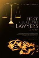 First Kill All the Lawyers: In Pro Per 1452591105 Book Cover