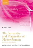 The Semantics and Pragmatics of Honorification: Register and Social Meaning 0198821379 Book Cover