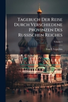 Tagebuch Der Reise Durch Verschiedene Provinzen Des Russischen Reiches: In Den Jahren 1768 Und 1769, Volume 1 1175155098 Book Cover