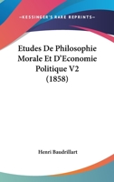 Etudes De Philosophie Morale Et D'Economie Politique V2 (1858) 1120511488 Book Cover