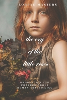 The Cry of the Little Roses: human trafficking in prayer and prophecy 173738616X Book Cover