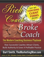 Rich Coach Broke Coach:: The Modern Coaching Business Playbook — How Successful Coaches Attract Clients, Build Authority & Grow a Profitable Practice B0GY8T4GNB Book Cover