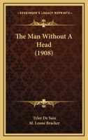 The Man Without a Head 1437321240 Book Cover