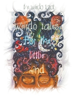 Weirdo Tales for the Littlie Mind 1398455512 Book Cover