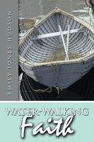 Water-Walking Faith 1438933630 Book Cover