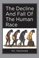 The Decline And Fall Of The Human Race 1514111020 Book Cover