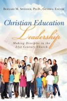Christian Education Leadership: Making Disciples in the 21st Century Church 1475058802 Book Cover