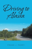 Driving to Alaska 1637101058 Book Cover