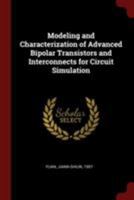 Modeling and characterization of advanced bipolar transistors and interconnects for circuit simulation 1019263385 Book Cover