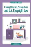 Training Materials, Presentations, and U.S. Copyright Law: Avoid copyright infringement with this no-nonsense, plain language guide. 1960604171 Book Cover