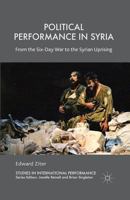 Political Performance in Syria: From the Six-Day War to the Syrian Uprising (Studies in International Performance) 1137358971 Book Cover