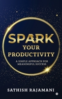 Spark Your Productivity: A Simple Approach For Meaningful Success B0FNQZG3N6 Book Cover