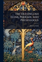 The Old English Elene, Phoenix, and Physiologus 102407501X Book Cover