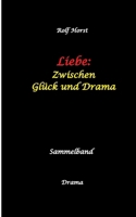 Liebe: Zwischen Glück und Drama - Suizid, erweiterter Suizid, Verlobung, Trennung, Betrug, Kunststudium, Galerie, Leukämie, Alkoholsucht, ... Adoption, Erben: Sammelband (German Edition) 3384574206 Book Cover