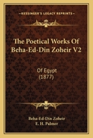 The Poetical Works Of Beha-Ed-Din Zoheir V2: Of Egypt 1120038014 Book Cover