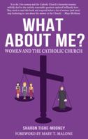 What about Me?: Women and the Catholic Church 1781175403 Book Cover