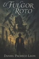 El Fulgor Roto (Spanish Edition) B0FMTDSFTS Book Cover