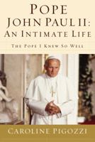 Pope John Paul II: An Intimate Life: The Pope I Knew So Well 0446505501 Book Cover