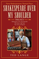 Shakespeare Over My Shoulder Trilogy: Three Shakespearean Themed Plays 1648954383 Book Cover