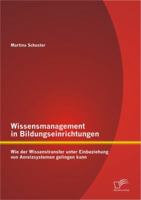 Wissensmanagement in Bildungseinrichtungen: Wie Der Wissenstransfer Unter Einbeziehung Von Anreizsystemen Gelingen Kann 3842890893 Book Cover