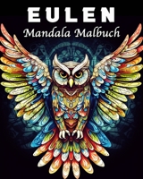Eulen Malbuch: Erstaunliche Eulen Mandala Malbuch für Stressmanagement und Entspannung B0CB9S5FNR Book Cover