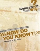 How Do You Know?: Wisdom in the Bible (Generation Why Bible Studies) 0873032667 Book Cover