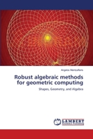 Robust algebraic methods for geometric computing 3659110434 Book Cover