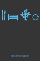 Aquarium Log Book: Aquarium Maintenance Log Book 120 Pages (6 x 9) 1077691920 Book Cover