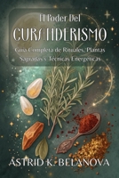 EL PODER DEL CURANDERISMO. Guía Completa de Rituales, Plantas Sagradas y Técnicas Energéticas: Medicina Tradicional Revelada: Plantas Sagradas, ... y Técnicas de Diagnóstico (Spanish Edition) B0FMSMYPXM Book Cover