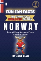 Fun Fan Facts: World Cup Edition – Norway: Everything Young Norway Fans Should Know (Fun Fan Facts: The Unofficial Sports Guide) B0GF1MSC8G Book Cover