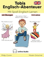 Tobis Englisch-Abenteuer: Mit Spaß Englisch Lernen. Eine spannende Geschichte mit Übungen. Für Kinder 3-8 Jahre. (German Edition) 3988340022 Book Cover