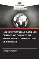 Machine Virtuelle Dans Les Centres de Données En Nuage Pour l'Optimisation de l'Énergie (French Edition) 620934321X Book Cover